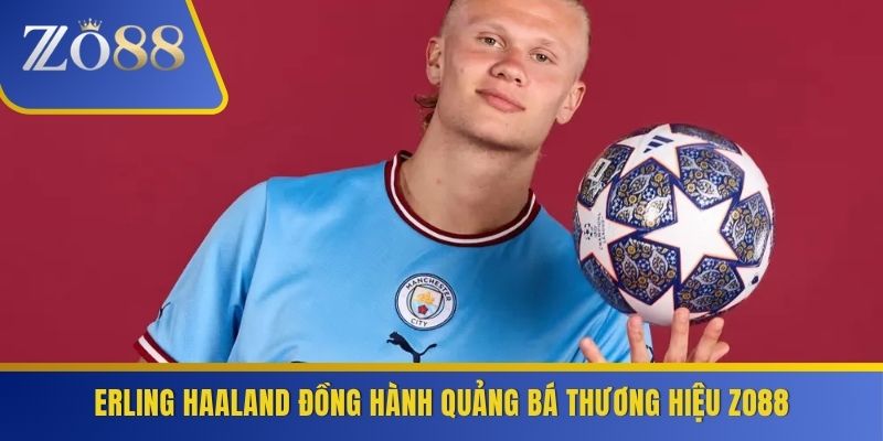 Erling Haaland đồng hành quảng bá thương hiệu ZO88