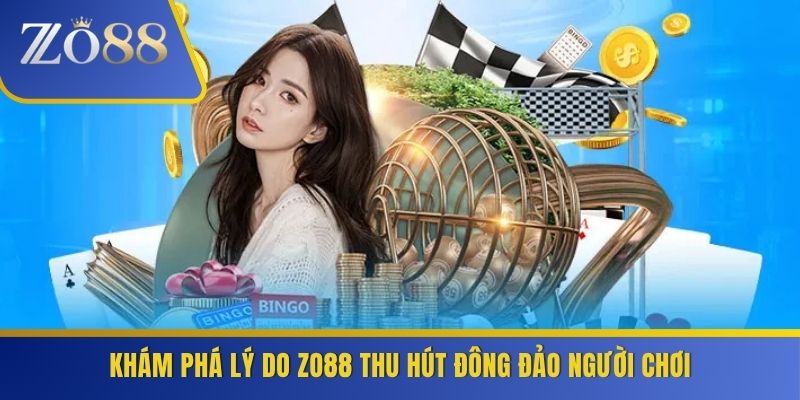 Khám phá lý do ZO88 thu hút đông đảo người chơi