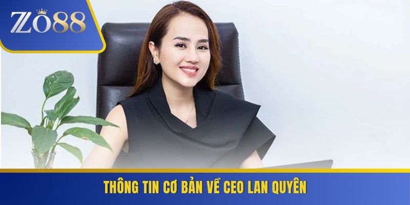 Thông tin cơ bản về CEO Lan Quyên
